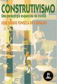 Ler Construtivismo. Uma Pedagogia Esquecida da Escola, do autor Jose Sergio Fonseca de Carvalho