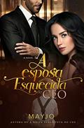 Ler A Esposa Esquecida do CEO: Livro único, do autor MAYJO Ler A Esposa Esquecida do CEO: Livro único, do autor MAYJO