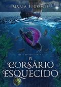 Ler O Corsário Esquecido (Série Reinos Livro 3), do autor Maria E. Gomes Ler O Corsário Esquecido (Série Reinos Livro 3), do autor Maria E. Gomes