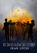 Ler As Inteligências Litory: A saga do jovem Matt Litory lidando com tecnologias e organizações misteriosas à medida que é perseguido, do autor Jean Lúcio