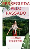 Ler Perseguida pelo passado, do autor Silmar Kolcenti