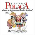 Ler A Banda Polaca. Humor do Imigrante no Brasil Meridional, do autor DANTE MENDONÇA