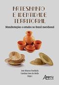 Ler Artesanato e Identidade Territorial: Manifestações e Estudos no Brasil Meridional, do autor José Marcos Froehlich; Carolina Iuva de Mello Ler Artesanato e Identidade Territorial: Manifestações e Estudos no Brasil Meridional, do autor José Marcos Froehlich; Carolina Iuva de Mello