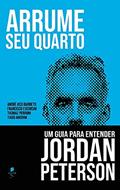 Ler Arrume seu Quarto: Um Guia Para Entender Jordan Peterson, do autor Francisco Escorsim; tiago Amorim; andré Assi Barreto; thomaz Perroni Ler Arrume seu Quarto: Um Guia Para Entender Jordan Peterson, do autor Francisco Escorsim; tiago Amorim; andré Assi Barreto; thomaz Perroni