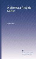 Ler A afronta a António Nobre (Portuguese Edition), do autor César de. Frias