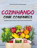 Ler Cozinhando com economia: cardápios, receitas e listas de compras para as quatro estações, do autor Zenir Dalla Costa; Cláudia Moraes