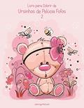 Ler Livro para Colorir de Ursinhos de Pelúcia Fofos 2, do autor Nick Snels Ler Livro para Colorir de Ursinhos de Pelúcia Fofos 2, do autor Nick Snels
