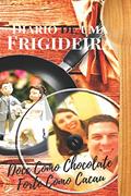 Ler Diário de Uma Frigideira: Doce como Chocolate Forte como Cacau, do autor Fernanda Duarte Amaro; Márcio Pereira Almeida