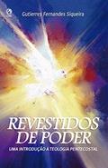 Ler Revestido de poder: Uma introdução a teologia pentecostal, do autor Gutierres Fernandes Siqueira Ler Revestido de poder: Uma introdução a teologia pentecostal, do autor Gutierres Fernandes Siqueira