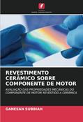 Ler REVESTIMENTO CERÂMICO SOBRE COMPONENTE DE MOTOR: AVALIAÇÃO DAS PROPRIEDADES MECÂNICAS DO COMPONENTE DE MOTOR REVESTIDO A CERÂMICA, do autor Ganesan Subbiah Ler REVESTIMENTO CERÂMICO SOBRE COMPONENTE DE MOTOR: AVALIAÇÃO DAS PROPRIEDADES MECÂNICAS DO COMPONENTE DE MOTOR REVESTIDO A CERÂMICA, do autor Ganesan Subbiah