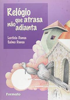 Relógio que atrasa não adianta, do autor Lecticia Dansa; Salmo Dansa