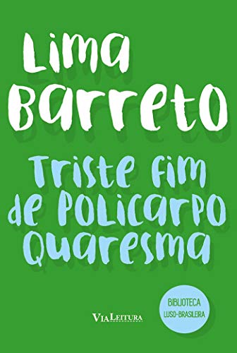 Ler Triste fim de Policarpo Quaresma: Coleção Biblioteca Luso-Brasileira, do autor Lima Barreto