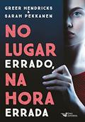 Ler No lugar errado, na hora errada, do autor Greer Sarah Hendricks Pekkanen Ler No lugar errado, na hora errada, do autor Greer Sarah Hendricks Pekkanen