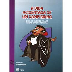 A Vida Acidentada de um Vampirinho, do autor Carlos Queiroz Telles; Eneas Carlos Pereira