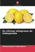 Ler Os citrinos milagrosos do Uzbequistão, do autor Muhammedaziz Fakhriddinov