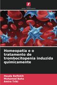Ler Homeopatia e o tratamento de trombocitopenia induzida quimicamente (Portuguese Edition), do autor Houda Belfekih; Mohamed Baha; Amira TRIKI Ler Homeopatia e o tratamento de trombocitopenia induzida quimicamente (Portuguese Edition), do autor Houda Belfekih; Mohamed Baha; Amira TRIKI