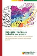 Ler Epilepsia Mioclônica induzida por praxis: Diagnóstico eletro-clínico em uma coorte de pacientes com Epilepsia Mioclônica Juvenil, do autor Rêgo Cláudia; Alves-Leon Soniza
