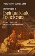 Ler Introdução à espiritualidade franciscana: Textos, contextos, atualidade, testemunhos, do autor Frei Fábio Cesar Gomes Ler Introdução à espiritualidade franciscana: Textos, contextos, atualidade, testemunhos, do autor Frei Fábio Cesar Gomes