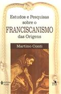 Ler Estudos e pesquisas sobre franciscanismo das origens, do autor Martino Conti