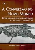 Ler A Conversão do Novo Mundo, do autor Anderson Roberti Dos Reis