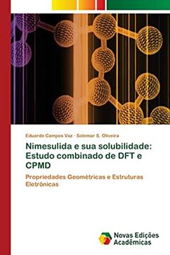 Nimesulida e sua solubilidade: Estudo combinado de DFT e CPMD, do autor Eduardo Campos Vaz; Solemar S Oliveira
