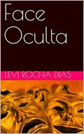 Ler Face Oculta, do autor Levi Rocha Dias