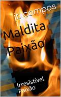 Ler Maldita Paixão: Irresistível Paixão, do autor jb campos