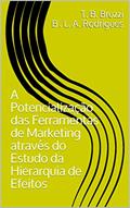 Ler A Potencialização das Ferramentas de Marketing através do Estudo da Hierarquia de Efeitos, do autor T. B. Bruzzi B . L. A. Rodrigues; B. L. A. Rodrigues