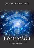 Ler Evolução 4: A potencialização da mente e os ataques populares, do autor Jeovan candido da silva Ler Evolução 4: A potencialização da mente e os ataques populares, do autor Jeovan candido da silva