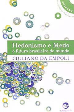 Hedonismo e Medo: o Futuro Brasileiro do Mundo, do autor Giuliano da Empoli