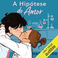 Ler A hipótese do amor, do autor Ali Hazelwood