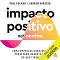 Ler Impacto positivo: Como empresas corajosas prosperam dando mais do que tiram, do autor Paul Polman; Andrew Winston