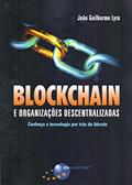 Ler Blockchain e Organizações Descentralizadas, do autor João Guilherme Lyra