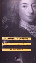 Ler Hedonismo e exotismo: A arte de viver na época das luzes, do autor Piero Camporesi Ler Hedonismo e exotismo: A arte de viver na época das luzes, do autor Piero Camporesi