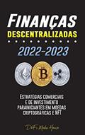Ler Finanças descentralizadas 2022-2023: Estratégias comerciais e de investimento para iniciantes em moedas criptográficas e NFT, do autor Defi Media House
