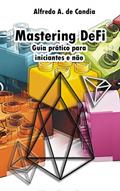 Ler Mastering DeFi: Guia prático para iniciantes e não, do autor Alfredo de Candia