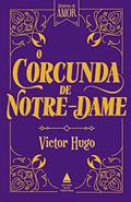Ler O corcunda de Notre-Dame (Coleção Histórias de amor), do autor Victor Hugo
