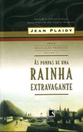 Ler As Pompas De Uma Rainha Extravagante. Trilogia Revolução Francesa - Volume 3, do autor Jean Plaidy Ler As Pompas De Uma Rainha Extravagante. Trilogia Revolução Francesa - Volume 3, do autor Jean Plaidy