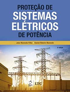 Proteção de Sistemas Elétricos de Potência, do autor João MAMEDE FILHO; Daniel Ribeiro MAMEDE