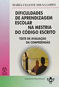 Ler Dificuldades de Aprendizagem Escolar na Mestria da Código Escrito, do autor Maria Celeste Sousa Lopes Ler Dificuldades de Aprendizagem Escolar na Mestria da Código Escrito, do autor Maria Celeste Sousa Lopes