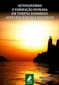 Ler Autogoverno e formação humana em tempos sombrios: aspectos éticos e políticos, do autor Odair Neitzel Ler Autogoverno e formação humana em tempos sombrios: aspectos éticos e políticos, do autor Odair Neitzel