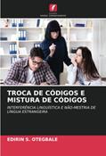 Ler TROCA DE CÓDIGOS E MISTURA DE CÓDIGOS: INTERFERÊNCIA LINGUÍSTICA E NÃO-MESTRIA DE LÍNGUA ESTRANGEIRA, do autor EDIRIN S. OTEGBALE Ler TROCA DE CÓDIGOS E MISTURA DE CÓDIGOS: INTERFERÊNCIA LINGUÍSTICA E NÃO-MESTRIA DE LÍNGUA ESTRANGEIRA, do autor EDIRIN S. OTEGBALE