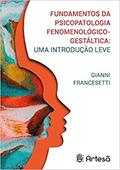 Ler Fundamentos da Psicopatologia Fenomenológico-gestáltica: uma Introdução Leve, do autor Gianni Francesetti