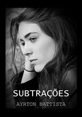 Ler SUBTRAÇÕES, do autor Ayrton Battista