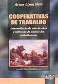 Ler Cooperativas de Trabalho - Intermediação de mão-de-obra e subtração de direitos dos trabalhadores, do autor Arnor Lima Neto Ler Cooperativas de Trabalho - Intermediação de mão-de-obra e subtração de direitos dos trabalhadores, do autor Arnor Lima Neto