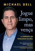 Ler Jogue limpo, mas vença: A jornada do fundador da Dell, do autor Michael Dell Ler Jogue limpo, mas vença: A jornada do fundador da Dell, do autor Michael Dell