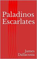 Ler Paladinos Escarlates, do autor James Dallacosta Ler Paladinos Escarlates, do autor James Dallacosta