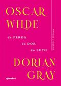 Ler Oscar Wilde - Dorian Gray: da Perda, da Dor, do Luto (Volume 1), do autor Marcus Jacobina