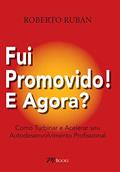 Ler Fui Promovido! e Agora?, do autor Roberto Ruban Ler Fui Promovido! e Agora?, do autor Roberto Ruban