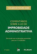 Ler Comentários Sobre a Lei de Improbidade Administrativa: de acordo com as alterações promovidas pela Lei n° 14.230/2021, do autor Walber de Moura Agra